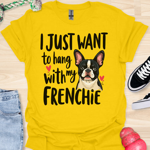 I just want to hang with my frenchie - V4 - Sleepy Frenchie T-Shirt